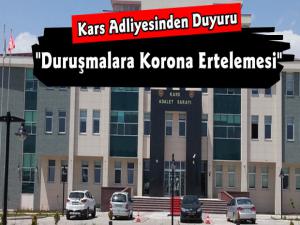 Kars'ta Mahkeme Duruşmalarına Süresiz Korona Ertelemesi