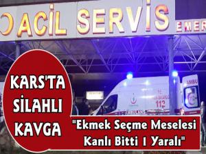 Kars'ta Silahlı Ekmek Kavgası 1 Yaralı