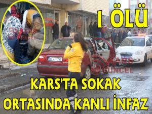 Kars'ta Sokak Ortasında Kanlı İnfaz, 1 Ölü