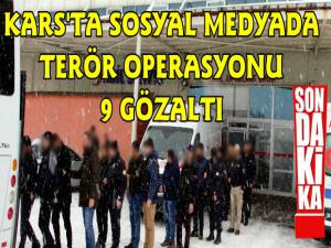 Kars'ta Sosyal Medyada Terör Operasyonu 9 Gözaltı