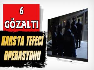 Kars'ta Tefeci Operasyonu 6 Gözaltı