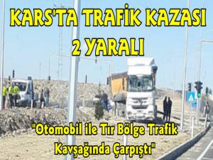 Kars'ta Tır ile Otomobil Çarpıştı 2 Yaralı