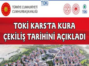 Kars'ta TOKİ Kura Çekiliş Tarihleri Belli Oldu