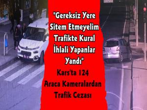 Kars'ta Trafik Ekipleri 124 Araca Kameralardan Ceza Yazdı