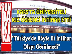 Karsta Üniversite Öğrencisi Genç Kız  İntihar Etti