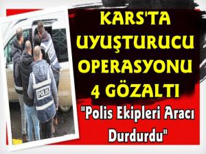 Kars'ta Uyuşturucu Operasyonu 4 Gözaltı
