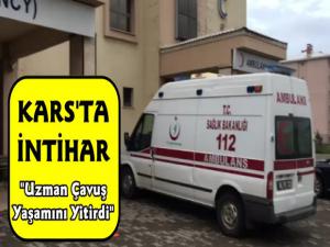 Kars'ta Uzman Çavuş Canına Kıydı