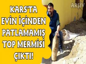 Kars'ta Vatandaşın Evinden Top Mermisi Çıktı