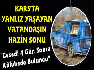 Kars'ta Yalnız Yaşayan Bir Kişi Öldükten Dört Gün Sonra Bulundu