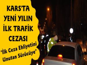 Kars'ta Yeni Yılın İlk Trafik Cezası Ehliyetini Unutan Sürücüye  Kesildi