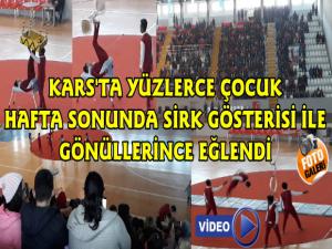 Kars'ta Yüzlerce Çocuk Hafta Sonunda Sirk'te Eğlendi