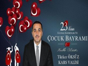 Kars Valisi Türker Öksüz'ün 23 Nisan Çocuk Bayramı Mesajı