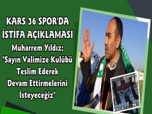 Kars36Spor Başkanı Muharrem Yıldız'dan İstifa Açıklaması