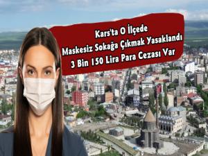 Karsın Kağızman İlçesinde Maskesiz Sokağa Çıkmak Yasaklandı