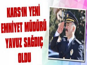 Karsın Yeni Emniyet Müdürü Yavuz Sağdıç Oldu