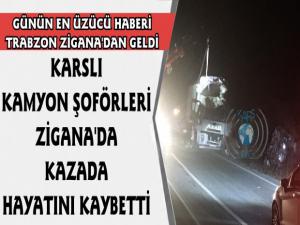 Karslı Kamyon Şoförleri Zigana'da Kaza Yaptı, 2 Ölü