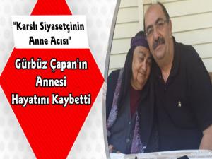 Karslı Siyasetçi Gürbüz Çapan'ın Anne Acısı