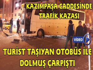 Kazımpaşa Caddesinde Yolcu Otobüsü ile Dolmuş Çarpıştı