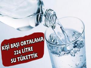 Kişi Başı Ortalama 224 Litre Su Tükettik