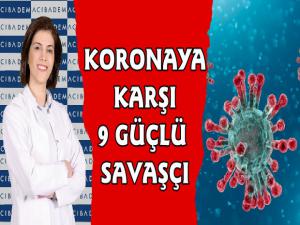 Koronavirüsü Önlemek İçin 9 Güçlü Savaşçı