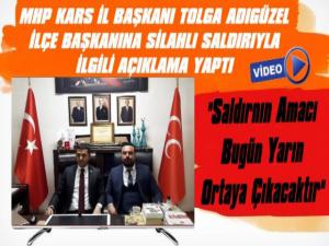MHP Kars İl  Başkanı Tolga Adıgüzel Silahlı Saldırı Olayıyla İlgili Açıklama Yaptı 