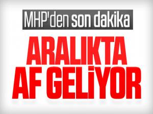 MHP'nin istediği af paketi geliyor