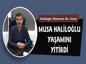 Musa Haliloğlu Yaşamını Yitirdi 