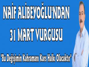 Naif Alibeyoğlu'ndan 31 Mart Vurgusu