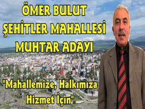 Ömer Bulut Şehitler Mahallesi Muhtar Adayı