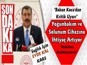 Sağlık Bakanı Koca;  Yoğun bakıma ve solunum cihazına ihtiyaç artıyor