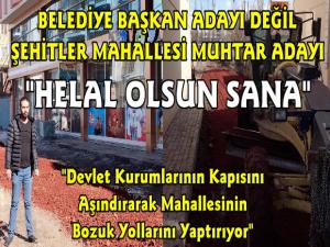 Şehitler Mahallesi Muhtar Adayı İbrahim Şeker Mahallesine Yol Yaptırdı