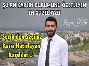 Sezgin Yıldız Yazdı; 'Seçimden Seçime Karslı Olduğunu Hatırlayan Karslılar'