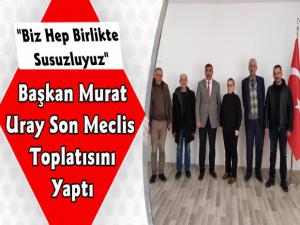 Susuz Belediye Başkanı Murat Uray Son Meclis Oturumunu Gerçekleştirdi