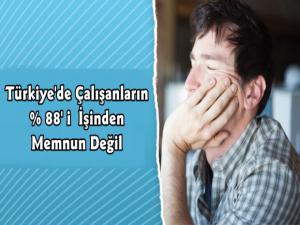 Türkiye'de Çalışanların %88'i İşinden Memnun Değil
