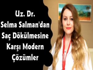 Uz. Dr. Selma Salman'dan Saç Dökülmesine Karşı Modern Çözümler