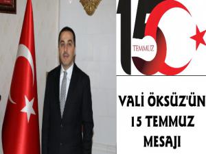 Vali Öksüz'den 15 Temmuz Mesajı