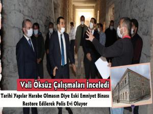 Vali Türker Öksüz Polis Evi Restorasyon Çalışmalarını İnceledi