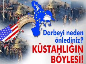 Küstahlığın böylesi! Darbeyi neden önlediniz?