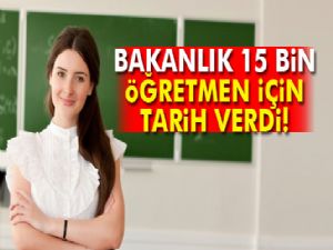 Bakanlık 15 bin öğretmen alımı için tarih verdi