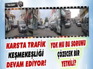 Kars'ta trafik sorunu bitmek bilmiyor!