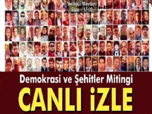 Yenikapı Demokrasi ve Şehitler Mitingi canlı izle