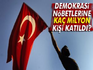 Demokrasi nöbetlerine kaç milyon kişi katıldı?