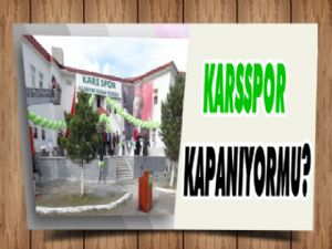 Karsspor ve Tesisleri Kapanıyormu?