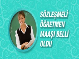 Sözleşmeli Öğretmen Maaşlarını Bakan Açıkladı