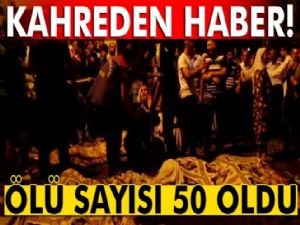 Kahreden Haber: Ölü Sayısı 50 Oldu