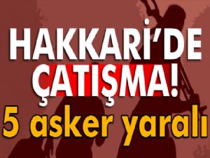 Çukurca'da çatışma: 5 asker yaralı