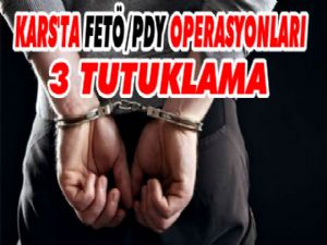 Kars'ta FETÖ'den 3 kişi tutuklandı