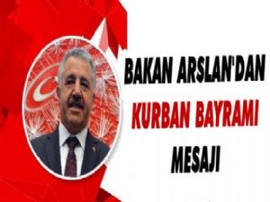 Bakan Arslan'dan Kurban Bayramı Mesajı