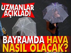 Bayramda hava nasıl olacak ?