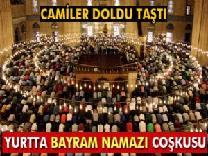 Yurtta bayram namazı coşkusu